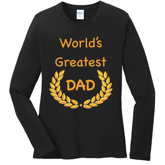 World's Greatest Dad ,Father, Daddy, Father's day GraphicT Ladies Long Sleeve Shirt