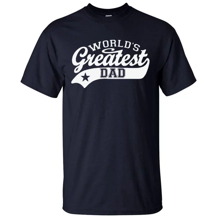 Worlds Greatest Dad Funny Fathers Day Tall T-Shirt