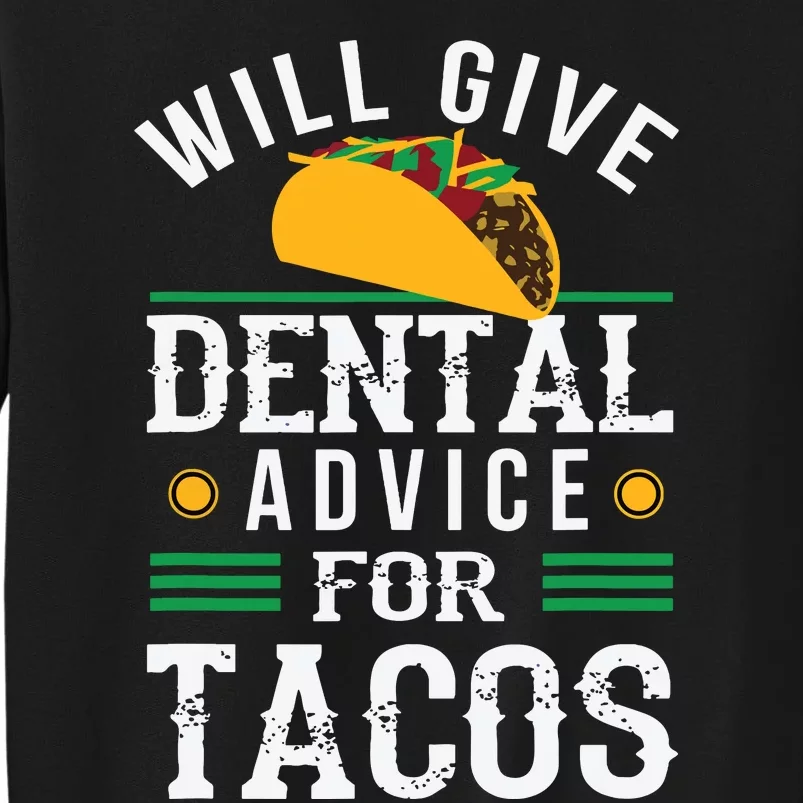 Will Give Dental Advice For Tacos Funny Dentist Student Tall Sweatshirt