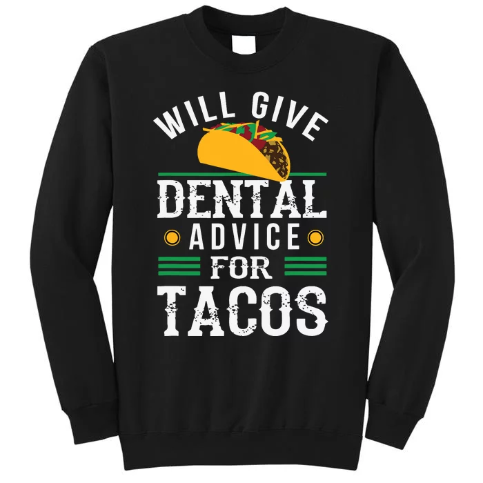 Will Give Dental Advice For Tacos Funny Dentist Student Tall Sweatshirt