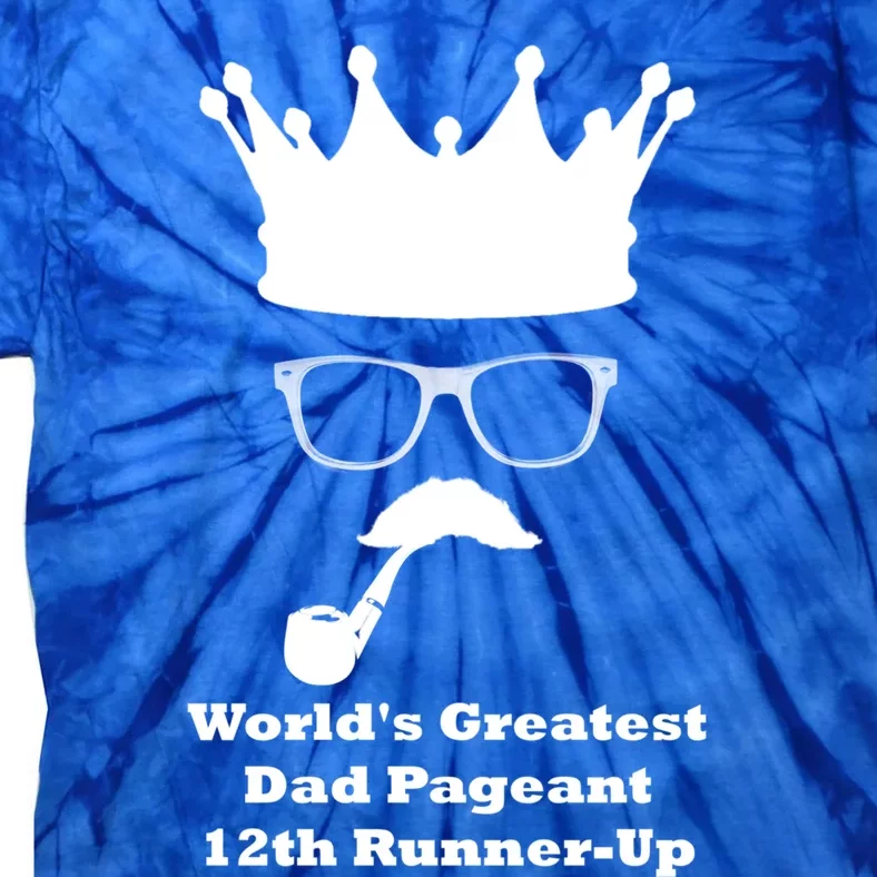 Worlds Greatest Dad Pageant 12th Runnerup Great Gift Tie-Dye T-Shirt