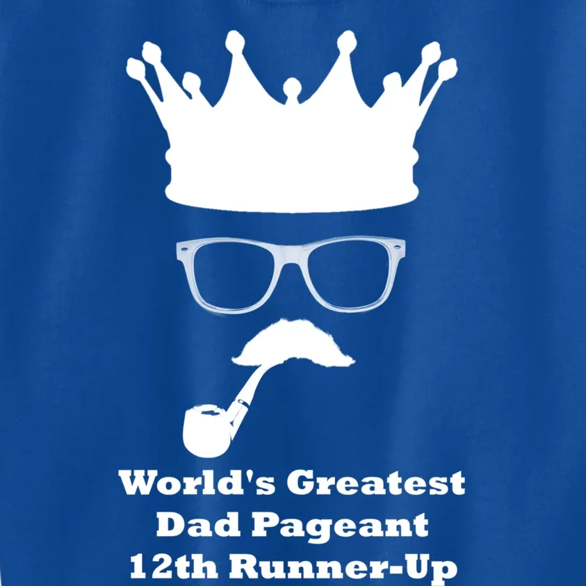 Worlds Greatest Dad Pageant 12th Runnerup Great Gift Kids Sweatshirt