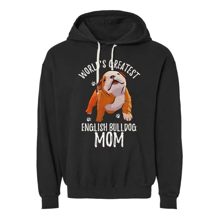 World's Greatest English Bulldog Mom Funny Puppy Mama Lover Gift Garment-Dyed Fleece Hoodie