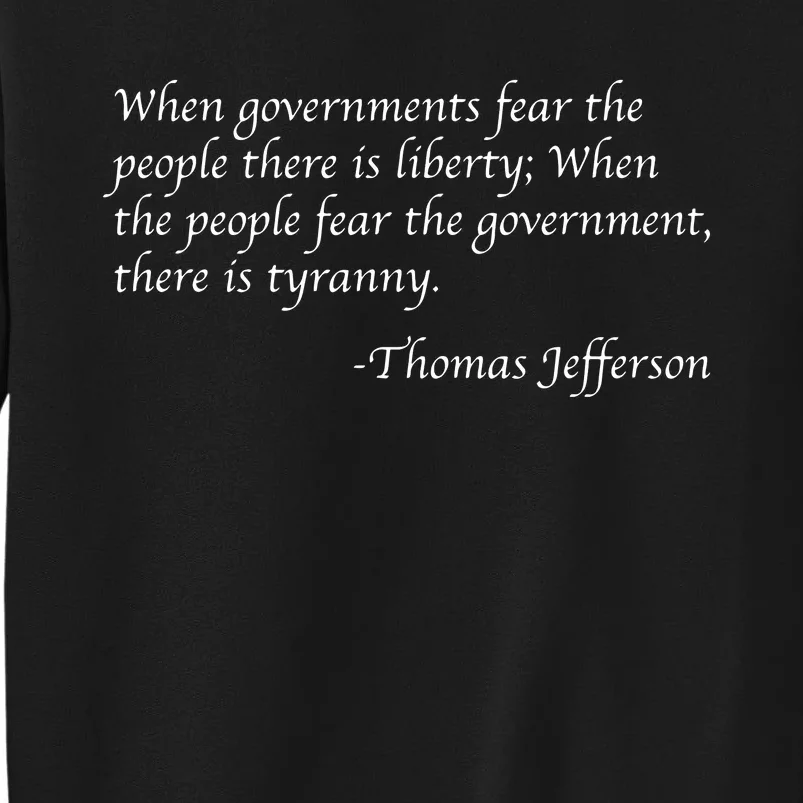 When Governments Fear The People There Is Liberty Sweatshirt