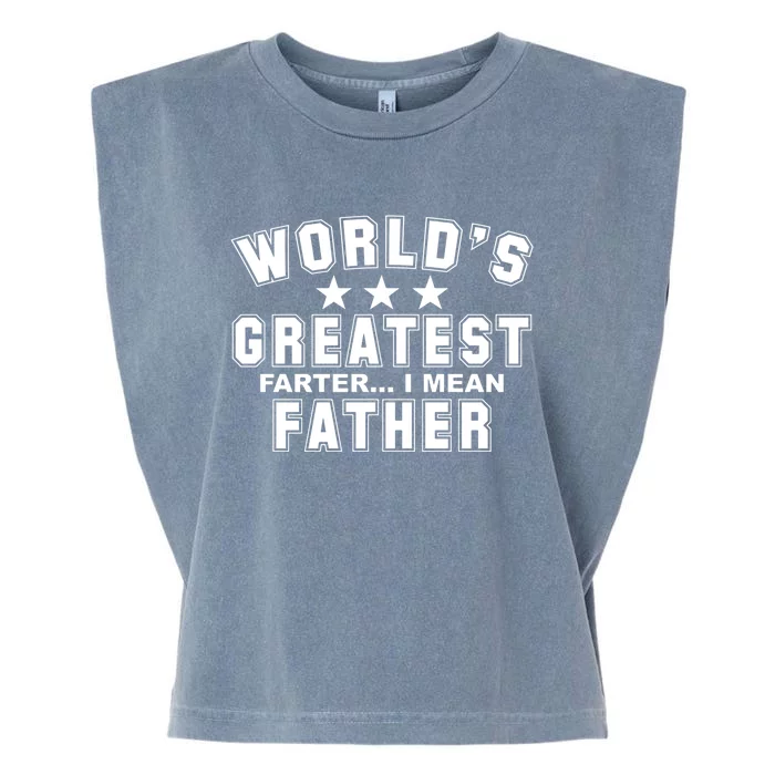 World's Greatest Farter I Mean Father Funny Gift For Dad Garment-Dyed Women's Muscle Tee