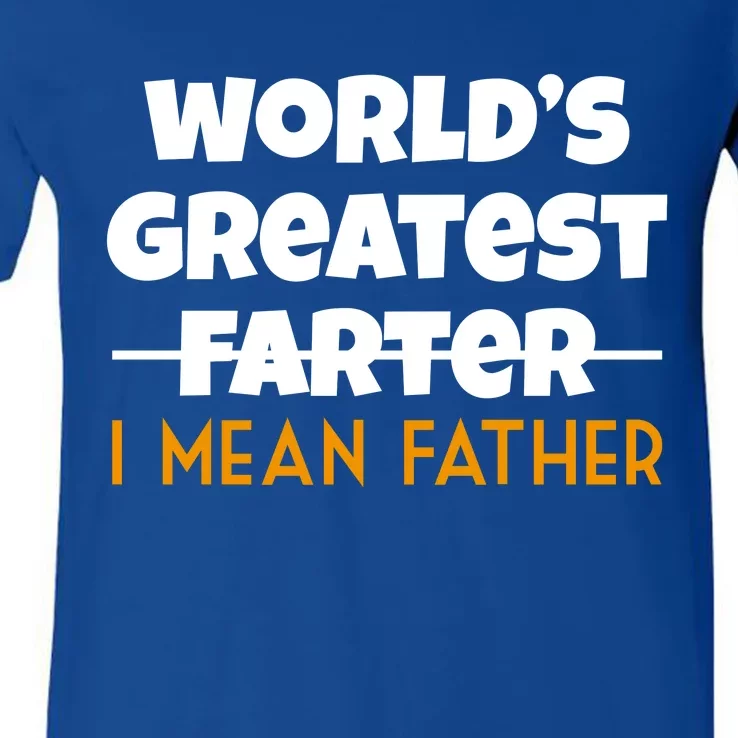 World's Greatest Farter I Mean Father Funny V-Neck T-Shirt