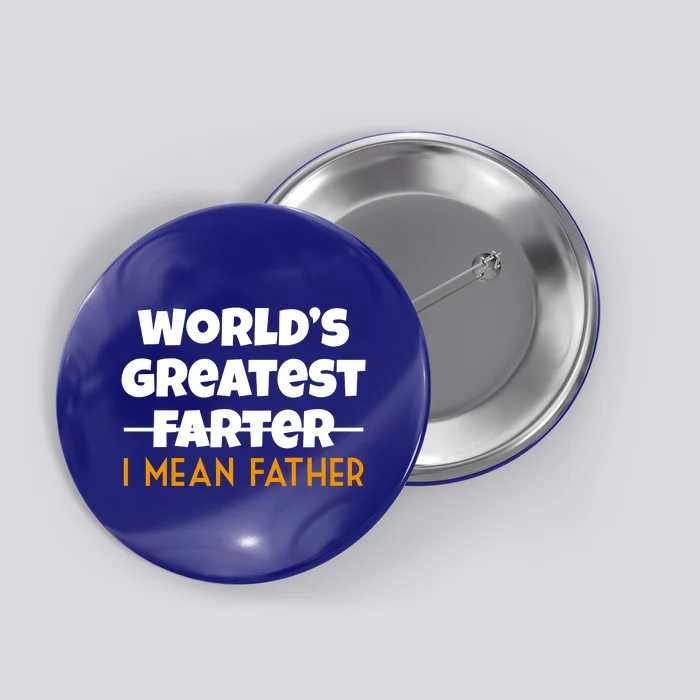 World's Greatest Farter I Mean Father Funny Button