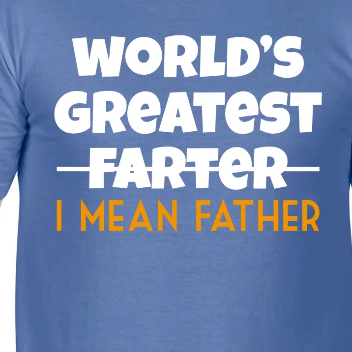 World's Greatest Farter I Mean Father Funny Comfort Colors T-Shirt