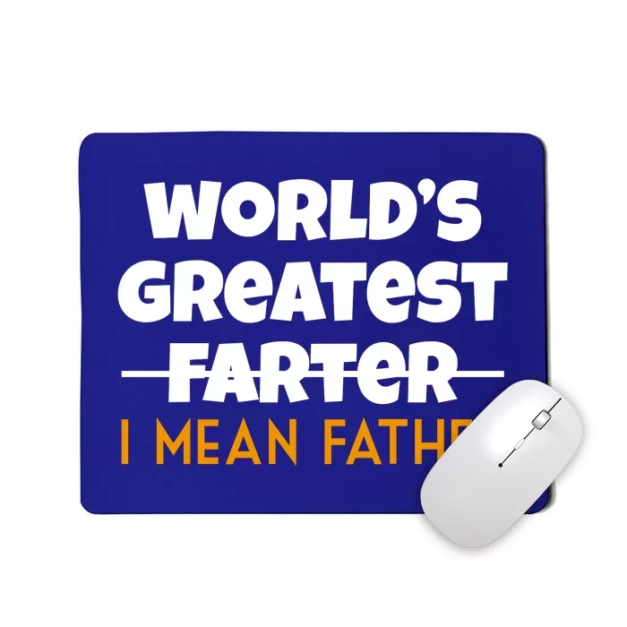 World's Greatest Farter I Mean Father Funny Mousepad