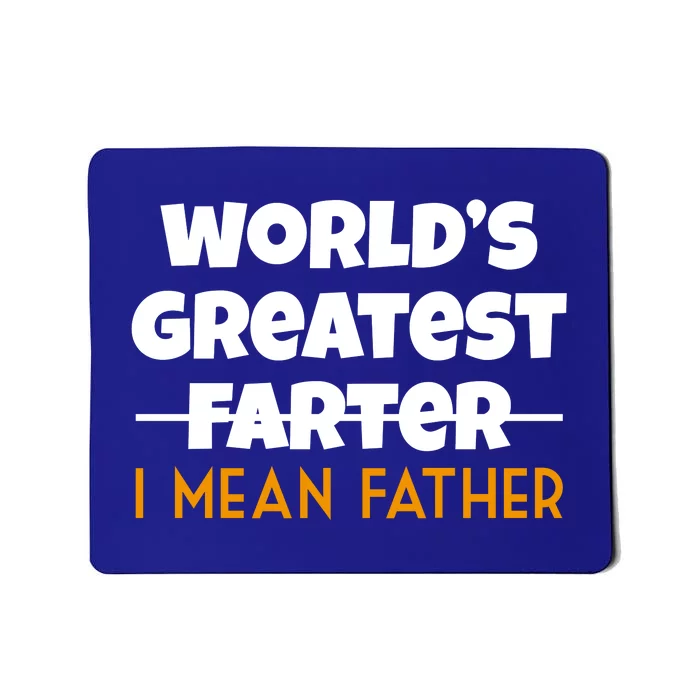 World's Greatest Farter I Mean Father Funny Mousepad