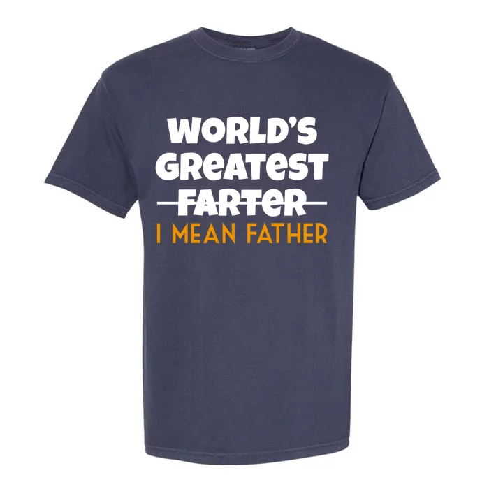 World's Greatest Farter I Mean Father Funny Garment-Dyed Heavyweight T-Shirt