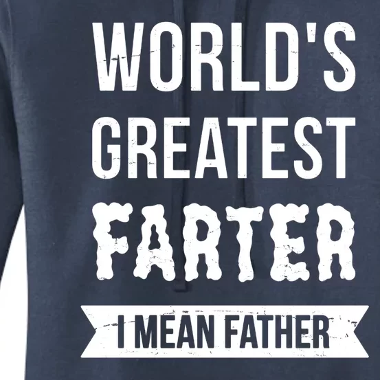 Worlds Greatest Farter I Mean Father Funny Gift Women's Pullover Hoodie