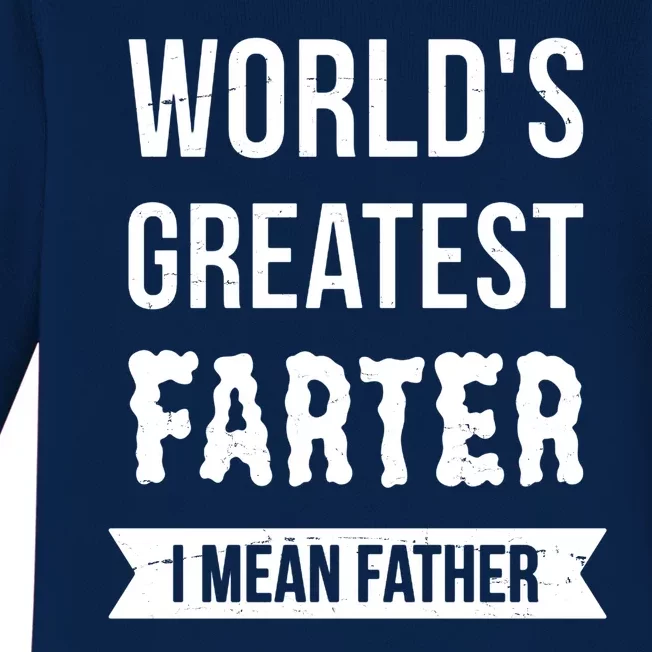 Worlds Greatest Farter I Mean Father Funny Gift Baby Long Sleeve Bodysuit