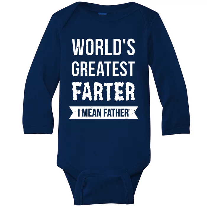 Worlds Greatest Farter I Mean Father Funny Gift Baby Long Sleeve Bodysuit