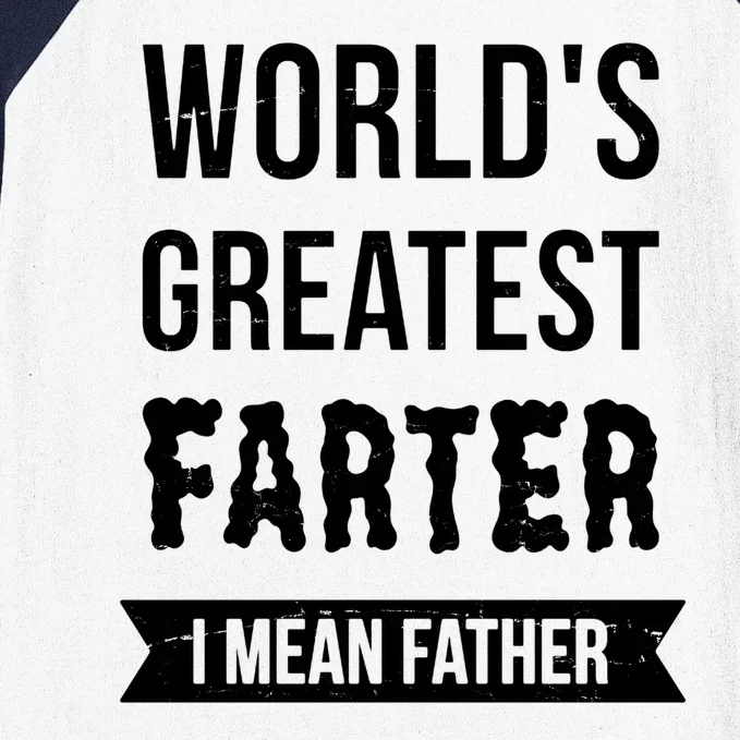 Worlds Greatest Farter I Mean Father Funny Gift Baseball Sleeve Shirt