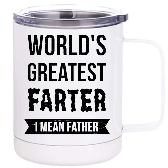 Worlds Greatest Farter I Mean Father Funny Gift Front & Back 12oz Stainless Steel Tumbler Cup