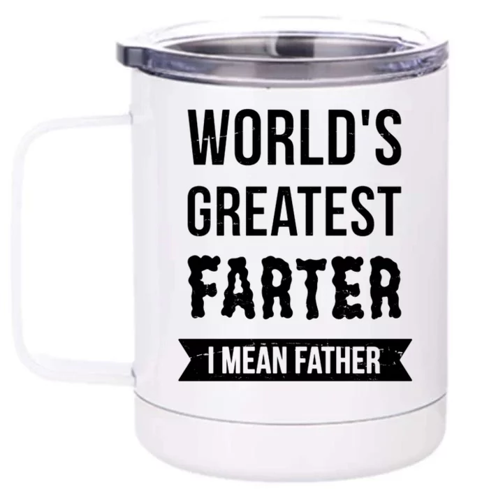 Worlds Greatest Farter I Mean Father Funny Gift Front & Back 12oz Stainless Steel Tumbler Cup