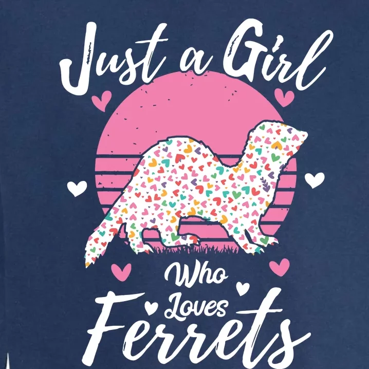 Women Girl Ferret Lover Gift Just A Girl Who Loves Ferrets Garment-Dyed Sweatshirt