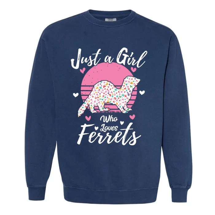 Women Girl Ferret Lover Gift Just A Girl Who Loves Ferrets Garment-Dyed Sweatshirt