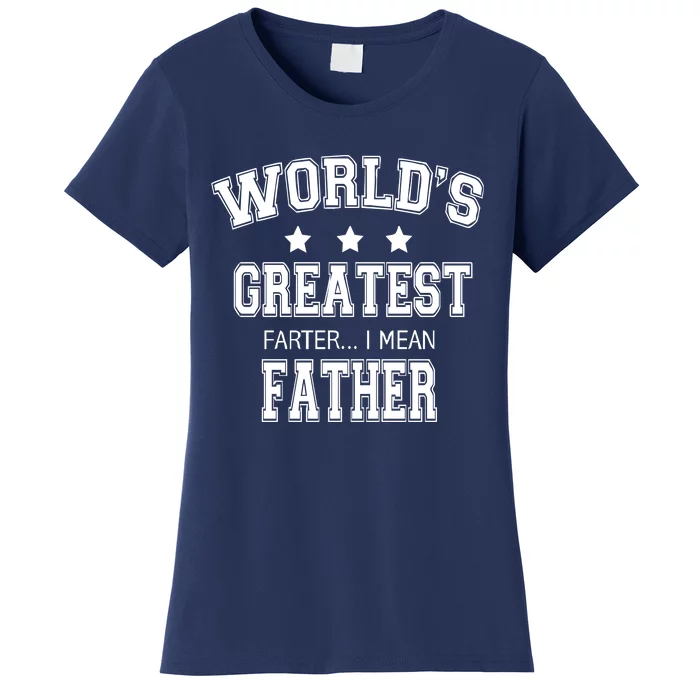 Worlds Greatest Farter Funny Fathers Day Women's T-Shirt