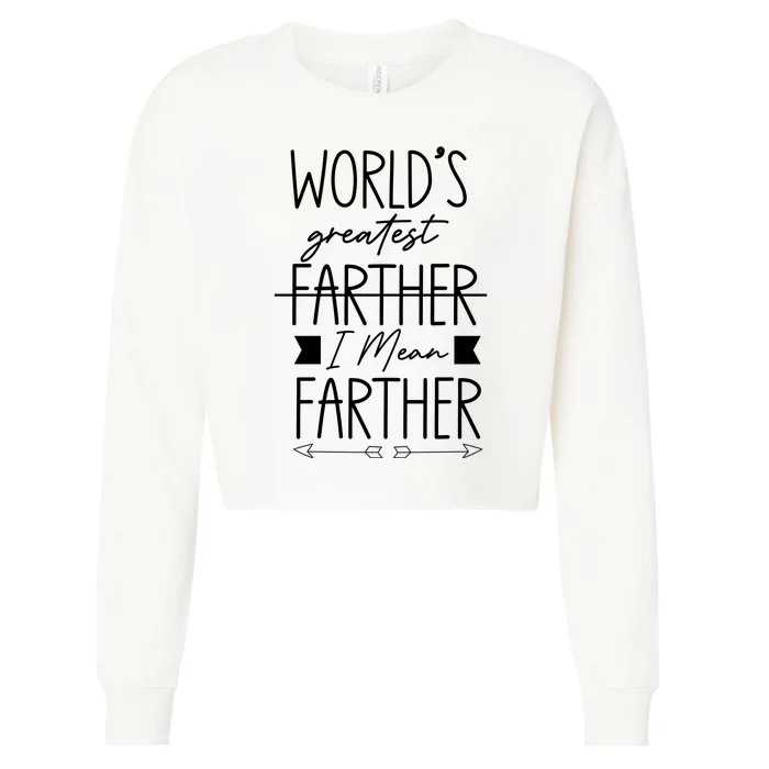 World's Greatest Farther I Mean Farther Cute Gift For Dad Cropped Pullover Crew