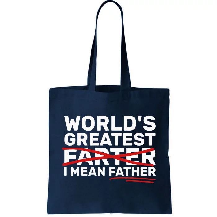 World's Greatest Farter I Mean Father Fathers Day Tote Bag