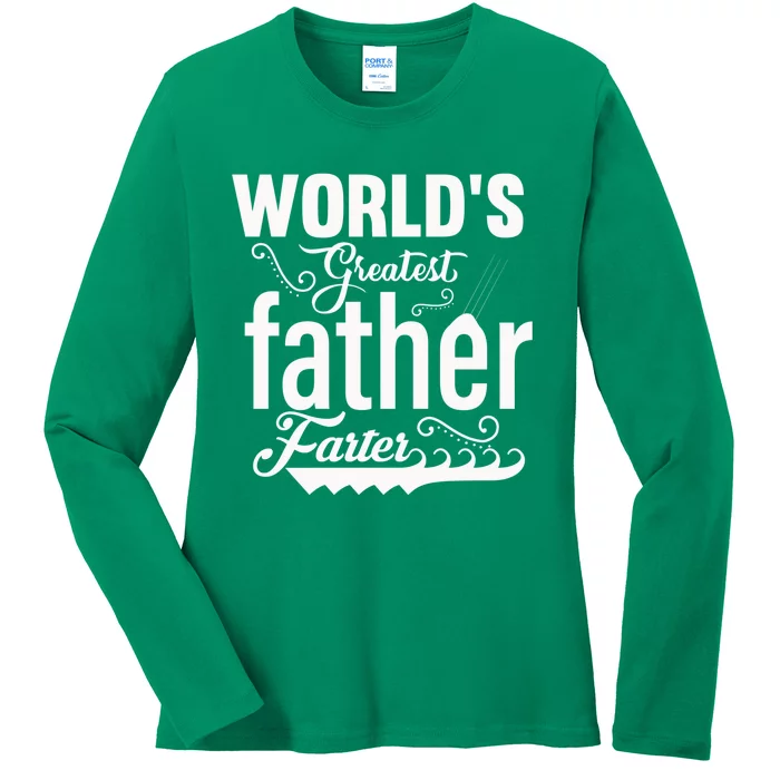 WorldS Greatest Father And Farter Ladies Long Sleeve Shirt