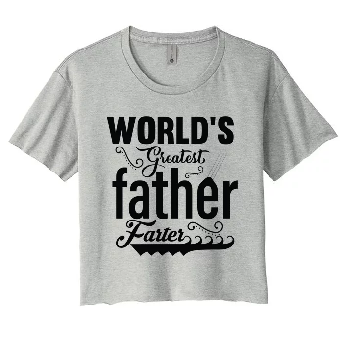 WorldS Greatest Father And Farter Women's Crop Top Tee