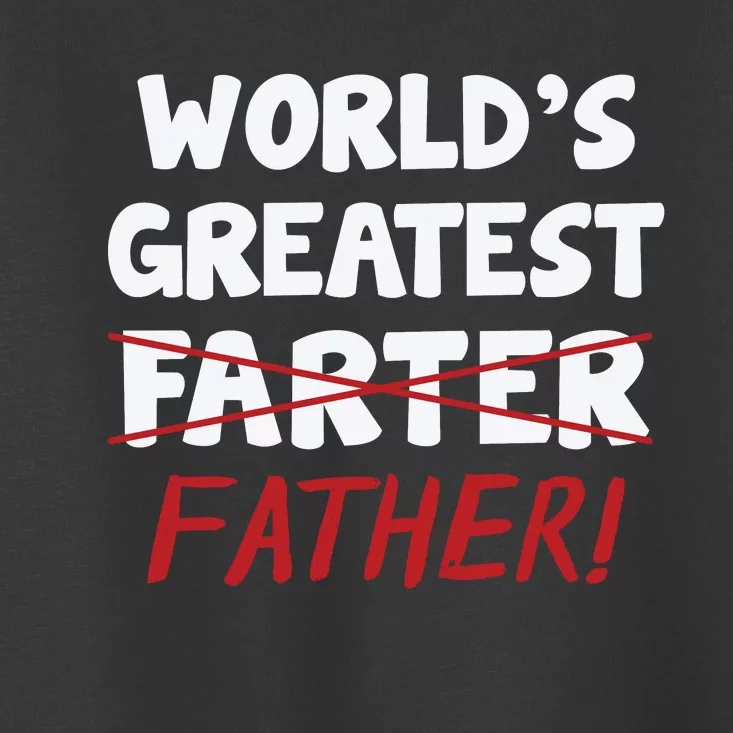 Worlds Greatest Farter Father's Day Toddler T-Shirt