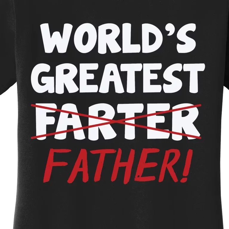 Worlds Greatest Farter Father's Day Women's T-Shirt