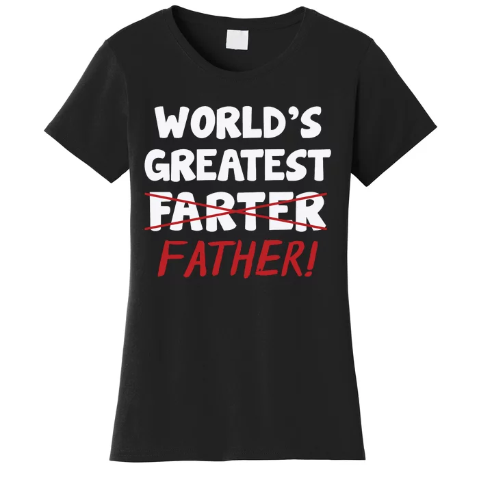 Worlds Greatest Farter Father's Day Women's T-Shirt