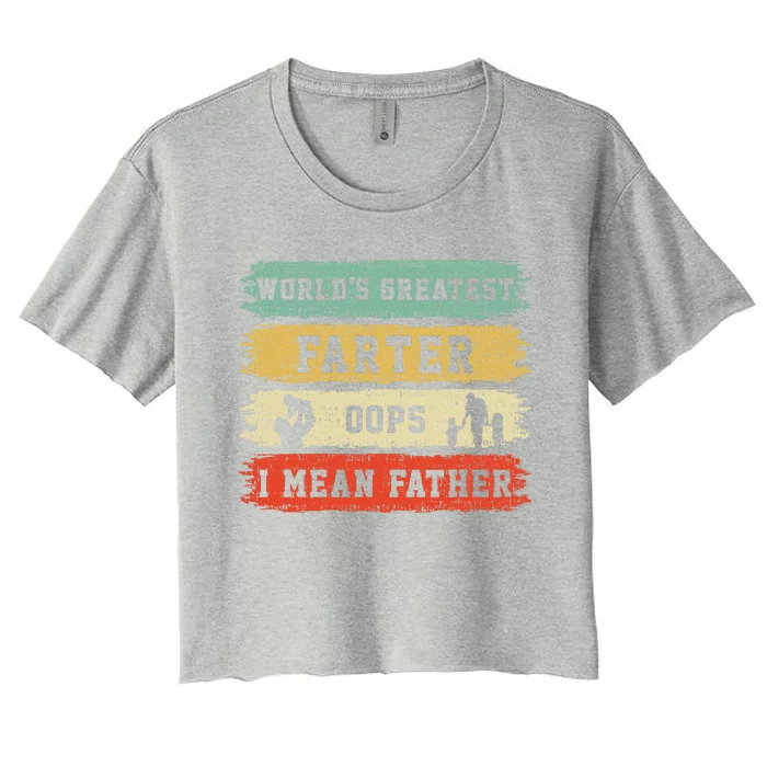 Worlds Greatest Farter Oops I Mean Father Fathers Day Fun Gift Women's Crop Top Tee