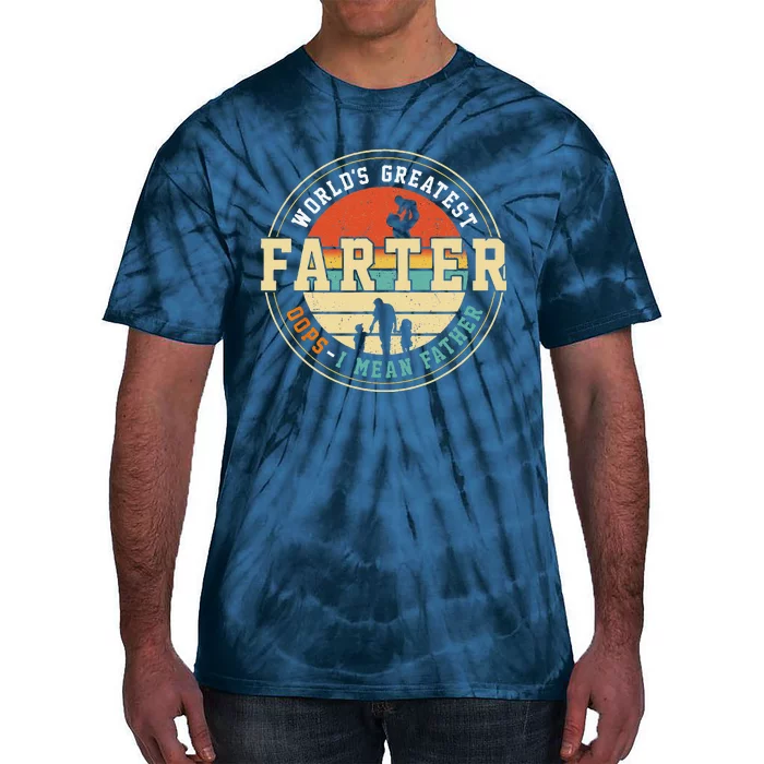 Worlds Greatest Farter Oops I Mean Father Fathers Day Fun Tie-Dye T-Shirt