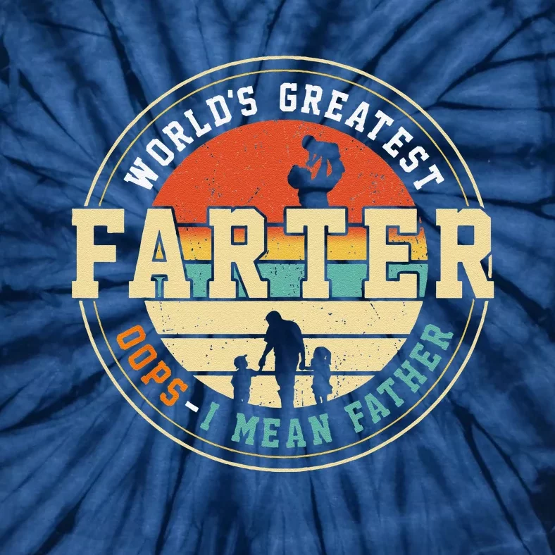 Worlds Greatest Farter Oops I Mean Father Fathers Day Fun Tie-Dye T-Shirt