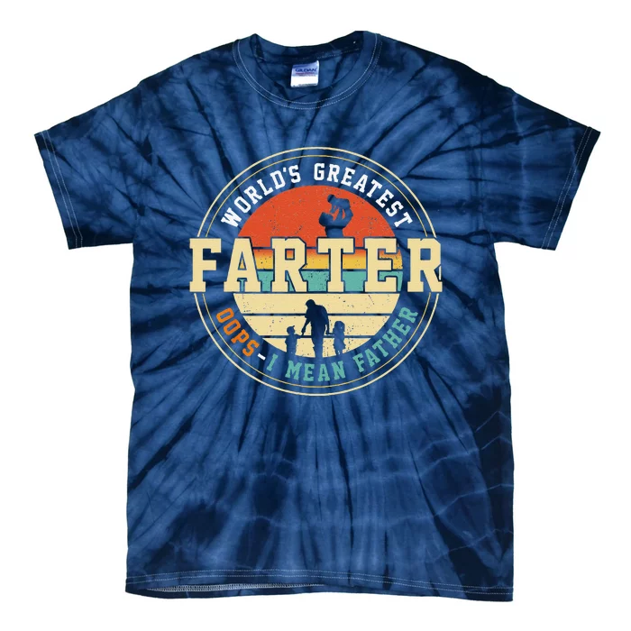 Worlds Greatest Farter Oops I Mean Father Fathers Day Fun Tie-Dye T-Shirt