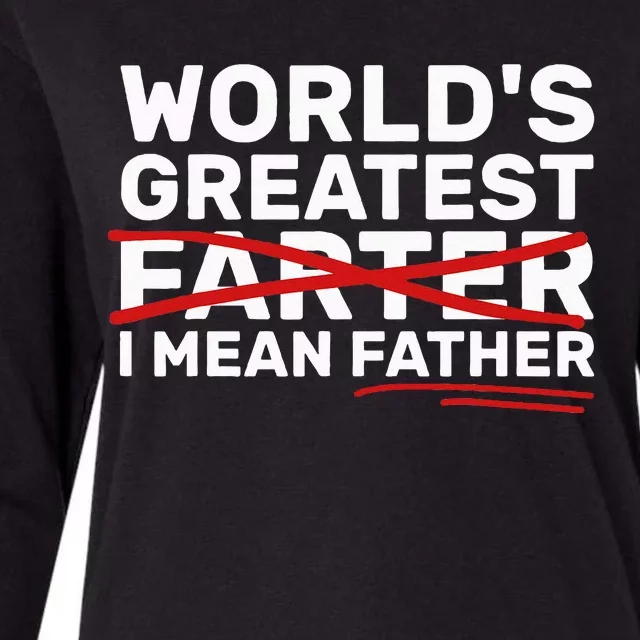 World's Greatest Farter I Mean Father Fathers Day Womens Cotton Relaxed Long Sleeve T-Shirt