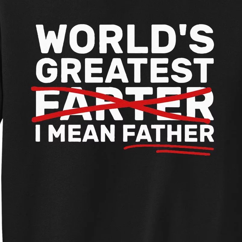 World's Greatest Farter I Mean Father Fathers Day Sweatshirt