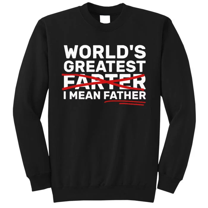 World's Greatest Farter I Mean Father Fathers Day Sweatshirt