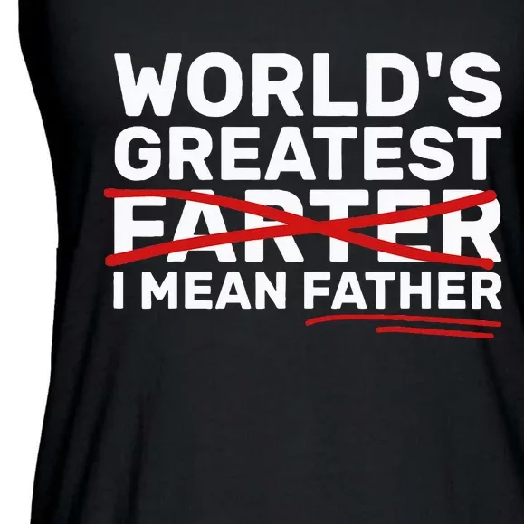 World's Greatest Farter I Mean Father Fathers Day Ladies Essential Flowy Tank