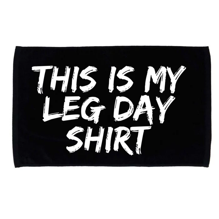 Workout Gym Fitness This Is My Leg Day Funny Gift Microfiber Hand Towel