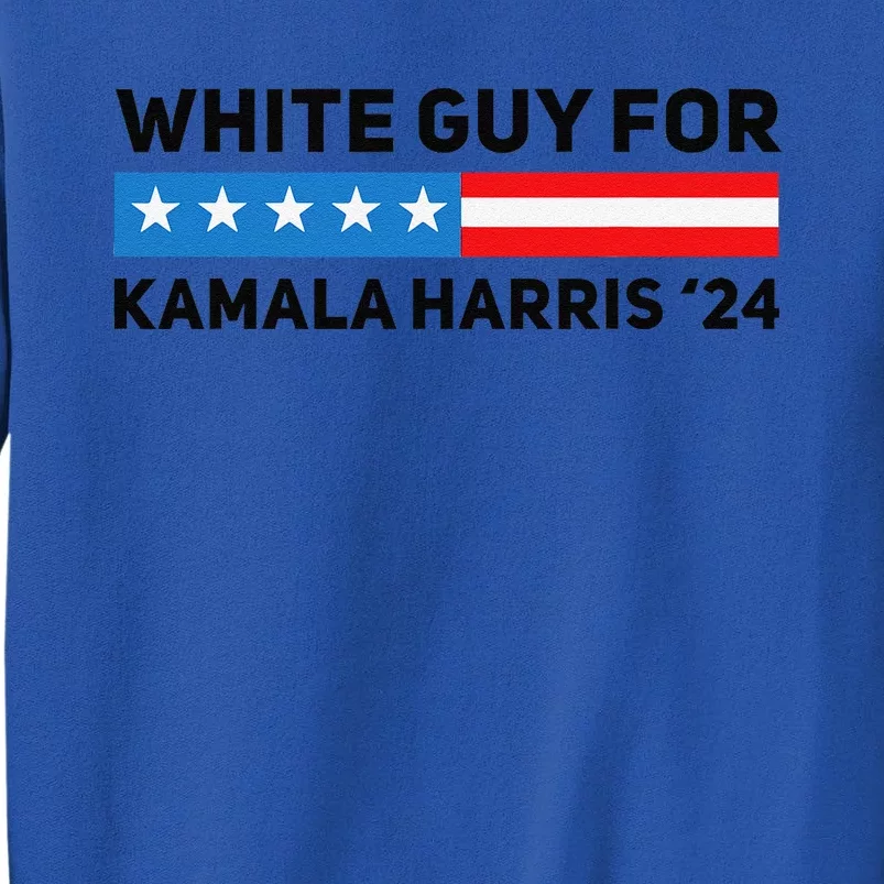 White Guy For Kamala Harris 2024 President Election Tall Sweatshirt