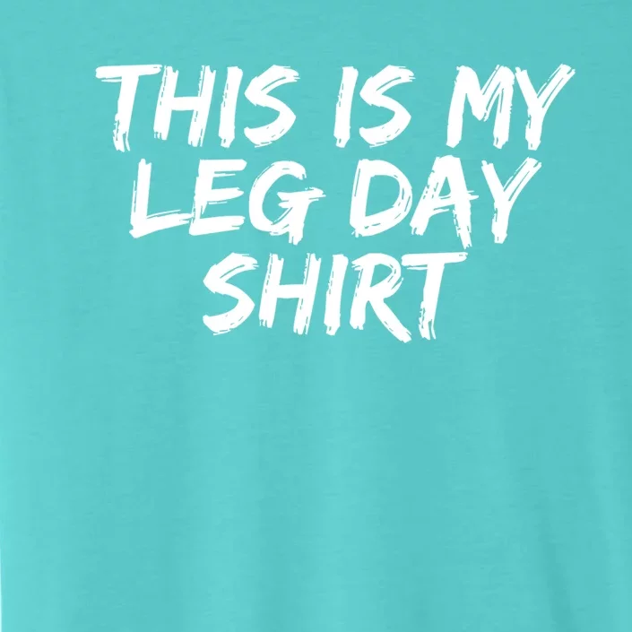 Workout Gym Fitness This Is My Leg Day Gift ChromaSoft Performance T-Shirt