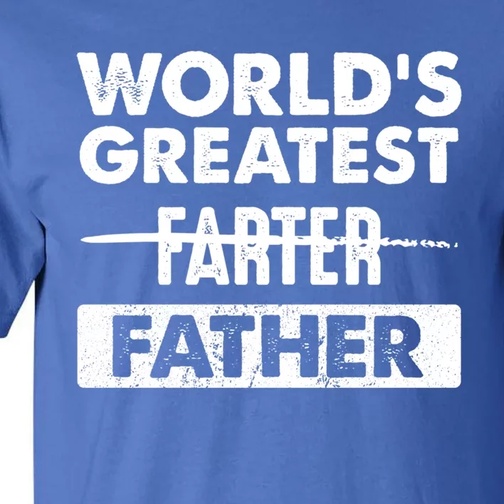 Worlds Greatest Farter Father Funny Dad Dad Quote Gift Tall T-Shirt