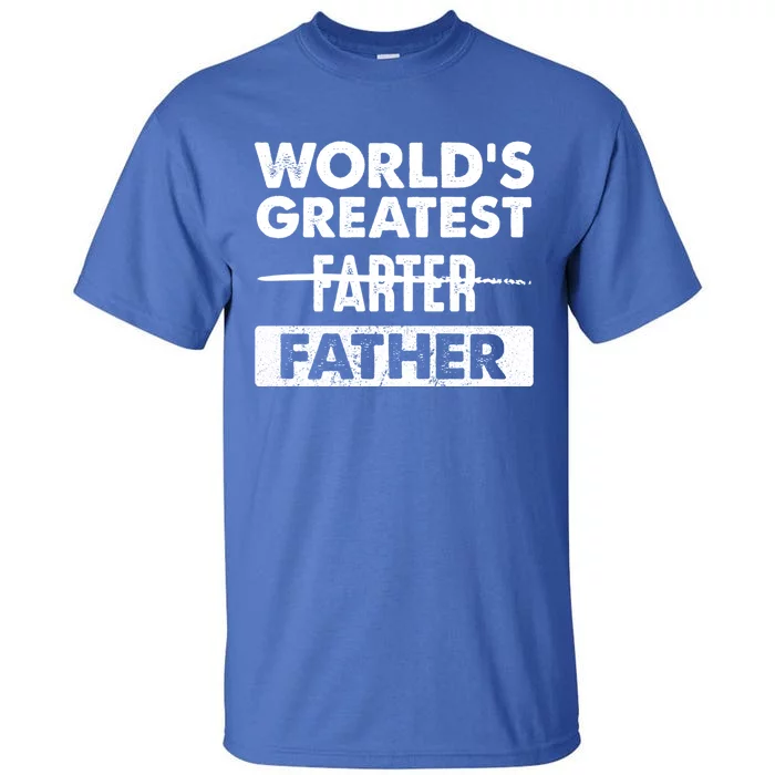 Worlds Greatest Farter Father Funny Dad Dad Quote Gift Tall T-Shirt