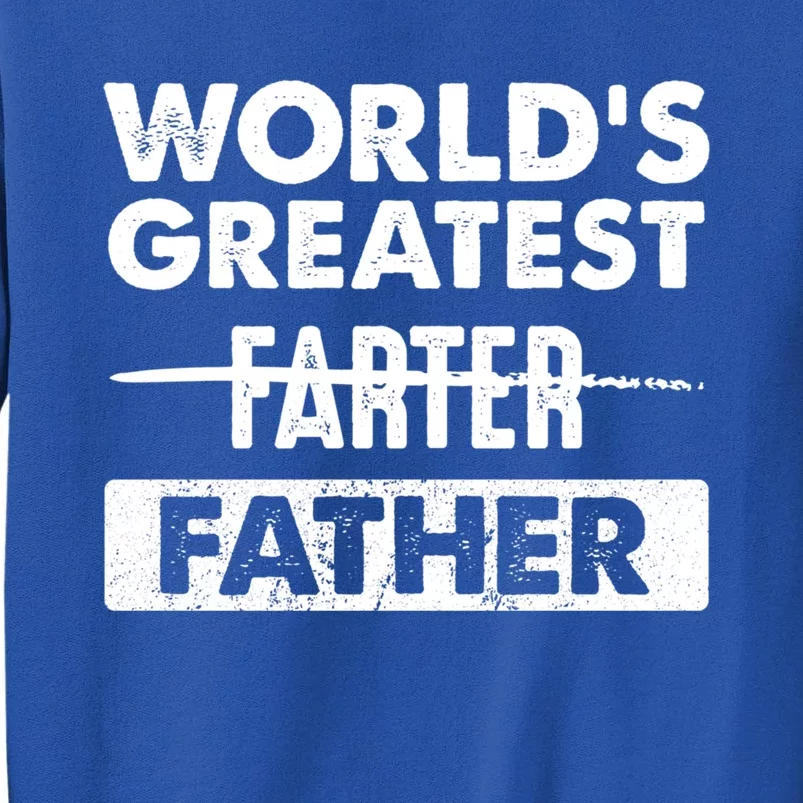 Worlds Greatest Farter Father Funny Dad Dad Quote Gift Tall Sweatshirt