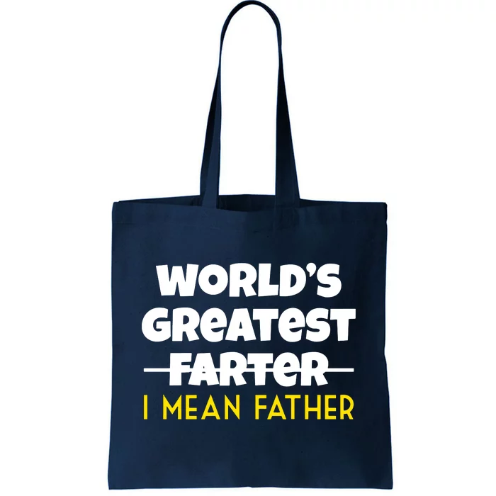 WorldS Greatest Farter I Mean Father Tote Bag