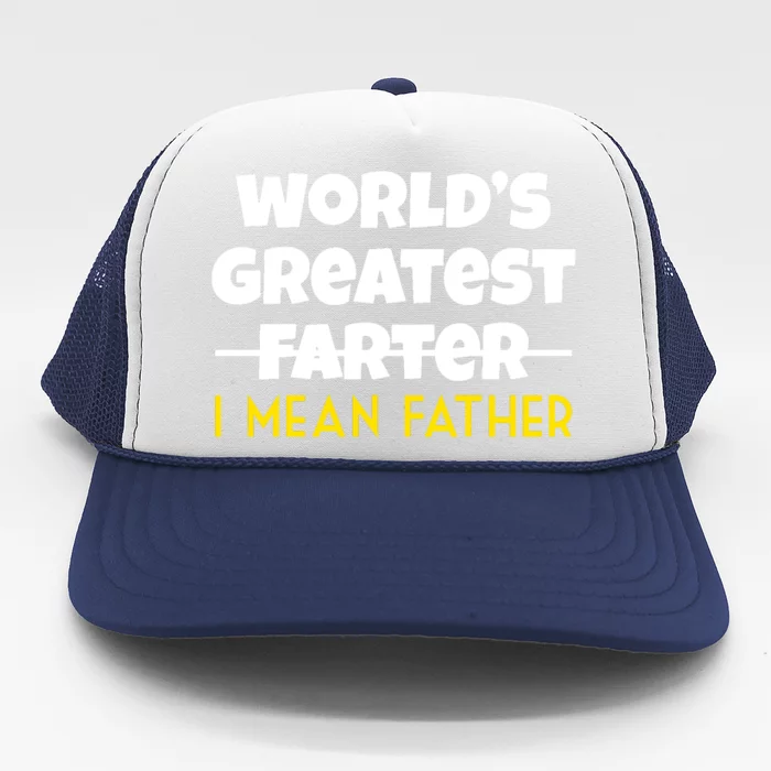 WorldS Greatest Farter I Mean Father Trucker Hat