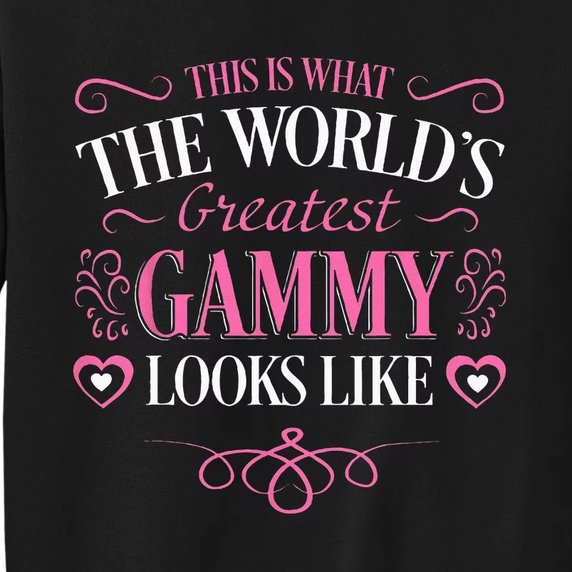 Worlds Greatest Gammy Looks Like Grandma Mothers Day Gifts Tall Sweatshirt