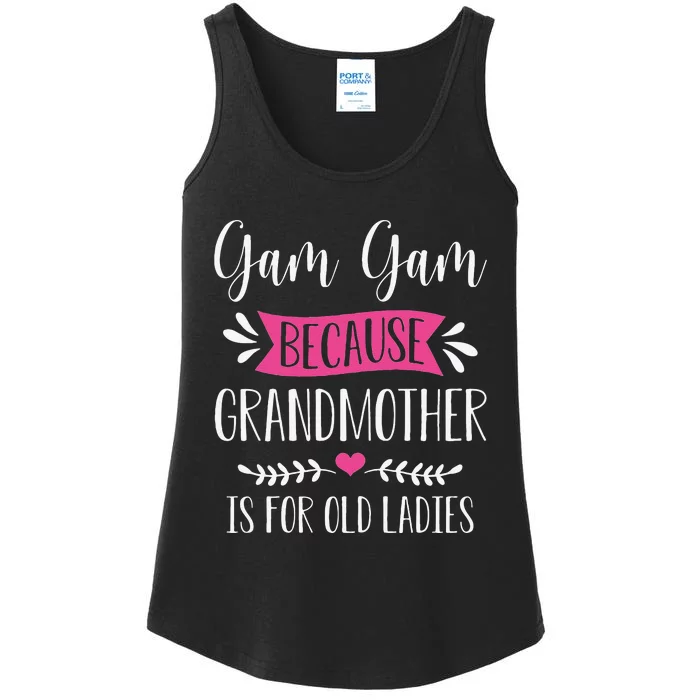 Womens Gam Gam Because Grandmother Is For Old Ladies Mother's Day Ladies Essential Tank