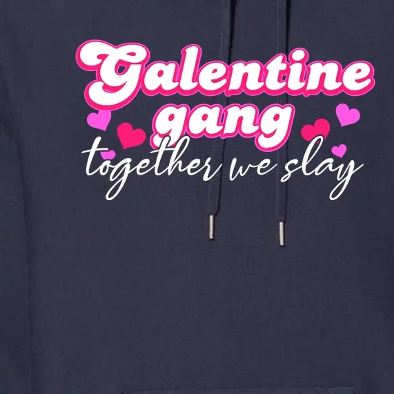 Wo Galentine Gang Together We Slay ValentineS Day Premium Hoodie